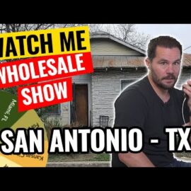 Watch Me Wholesale Show – Episode 20: San Antonio – TX
