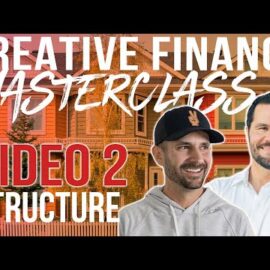 How to Structure Creative Finance Deals – Masterclass Video 2 w/ Pace Morby